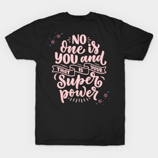 No One Is You And That Is Your Super Power T-Shirt